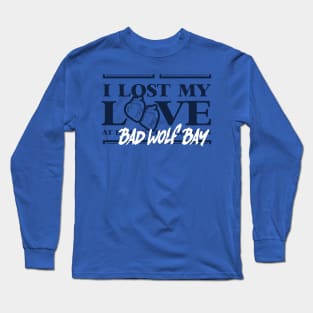 I Lost My Love At Bad Wolf Bay Long Sleeve T-Shirt